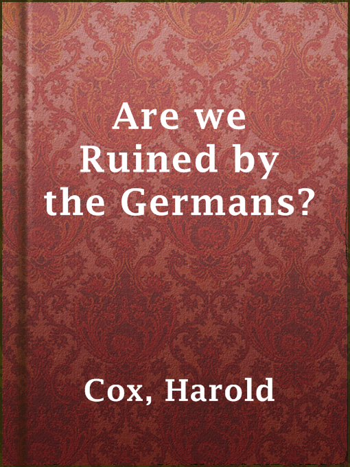 Title details for Are we Ruined by the Germans? by Harold Cox - Available